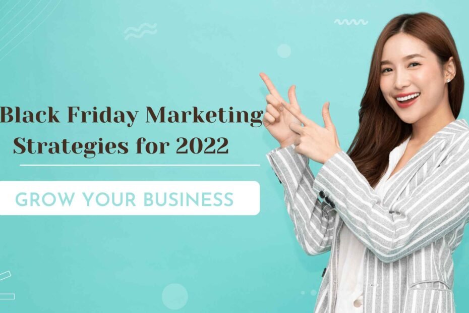 How to get more customers to buy your products,How to Drive More Sales This Black Friday, 10 Black Friday Marketing Strategies for 2022