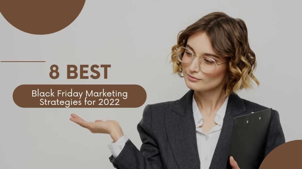 How to get more customers to buy your products, How to Drive More Sales This Black Friday, 10 Black Friday Marketing Strategies for 2022