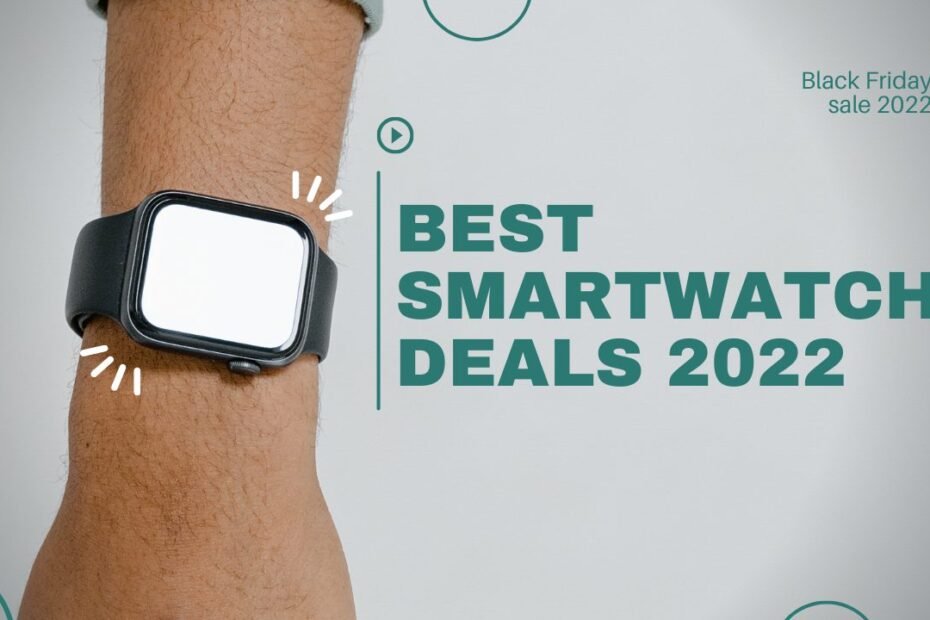 The Best Black Friday smartwatch deals in the USA 2022, Which is the best smartwatch to buy in 2022? Best smartwatch Black Friday deals 2022, the best prices on smartwatches, Black Friday smartwatch deals 2022