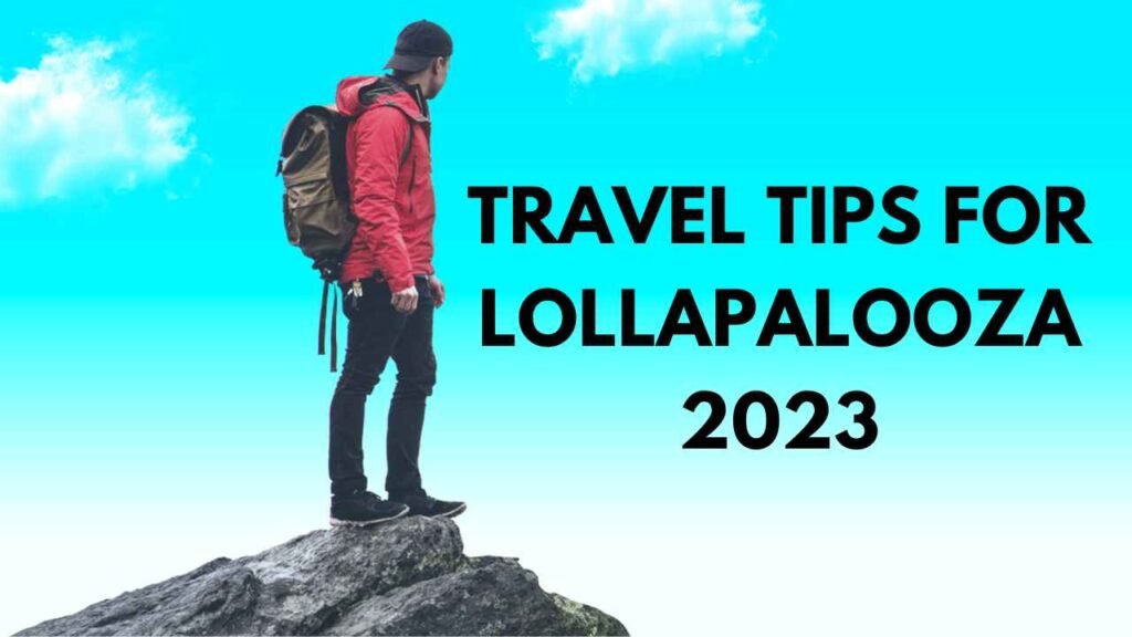 A collage of images depicting travel tips for Lollapalooza 2023.