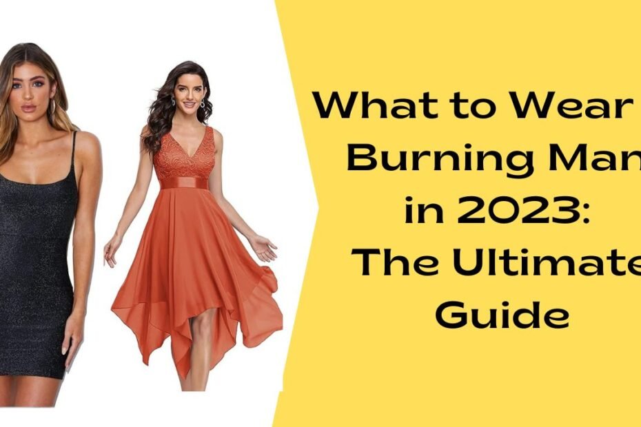 What to Wear to Burning Man in 2023: The Ultimate Guide