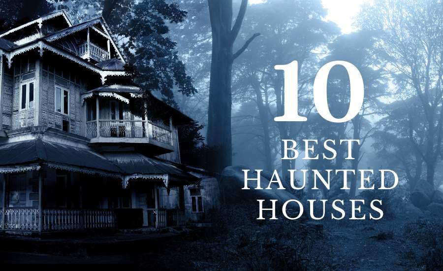 The 10 Best Haunted Houses for a Scary Halloween